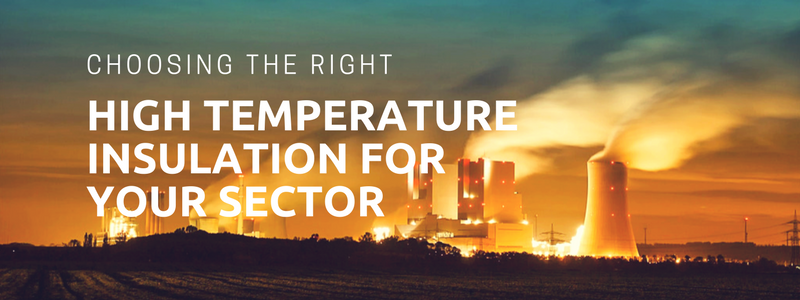 Choosing the Right High Temperature Insulation for Your Sector