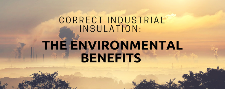 Correct Industrial Insulation: The Environmental Benefits