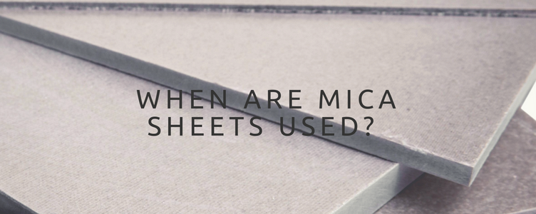 When are Mica Sheets Used?