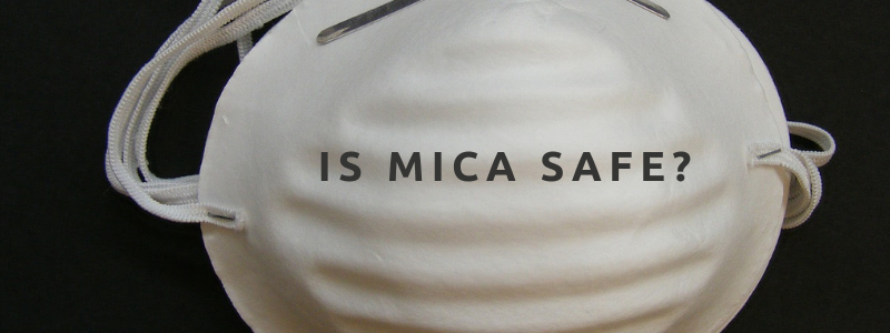Is Mica Safe?