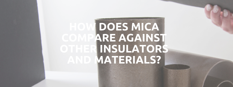 How Does Mica Compare Against Other Industrial Insulation Materials?