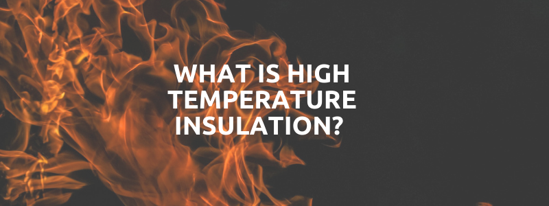 What is High Temperature Insulation?
