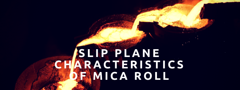 Slip Plane Characteristics of Mica Roll