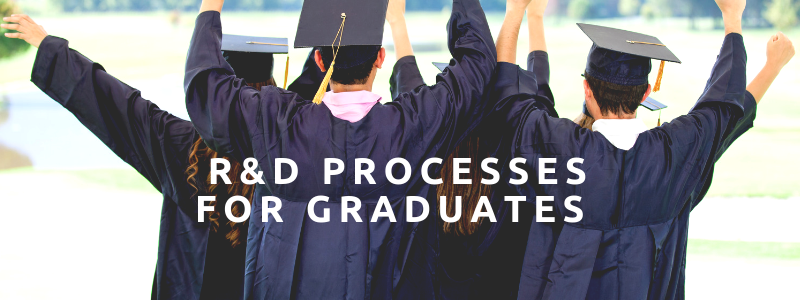 R&D Processes for Graduates