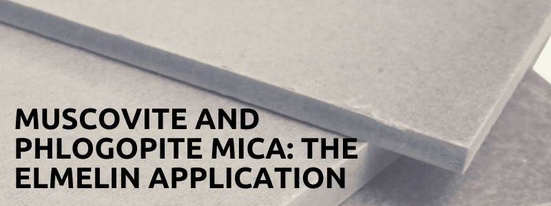 Muscovite and Phlogopite Mica: The Elmelin Application