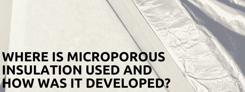 Where Is Microporous Insulation Used And How Was It Developed?
